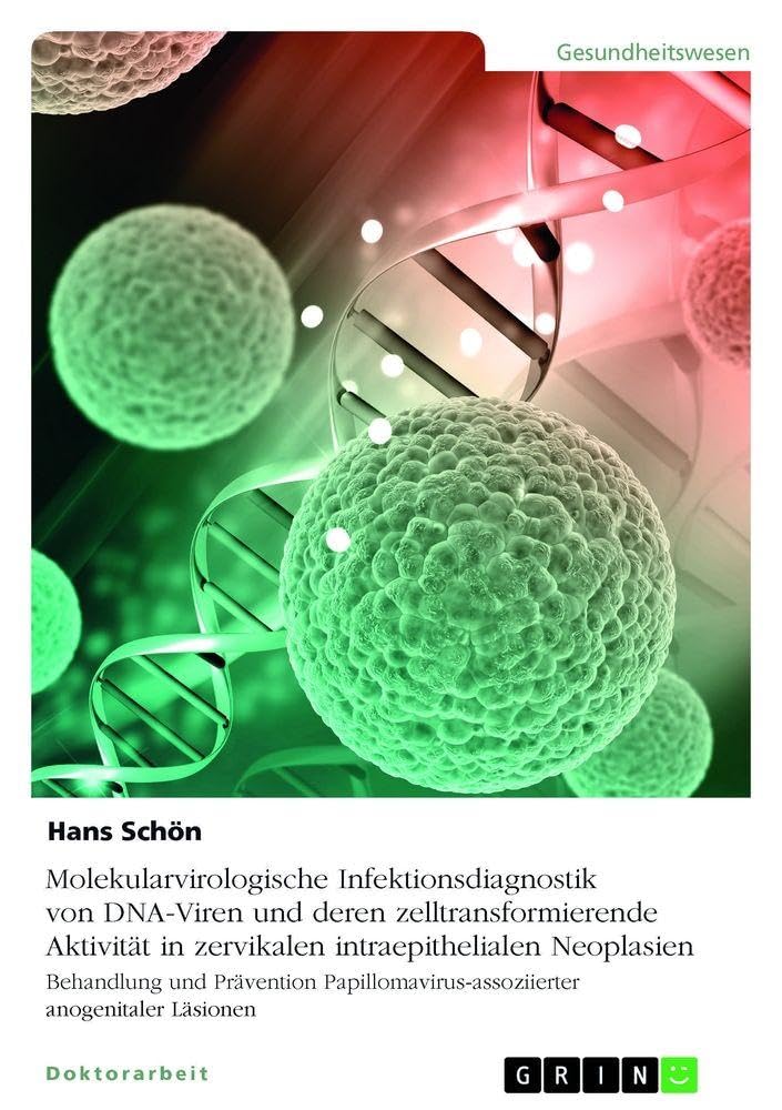Molekularvirologische Infektionsdiagnostik von DNA-Viren und deren zelltransformierende Aktivität in zervikalen intraepithelialen Neoplasien Medicine