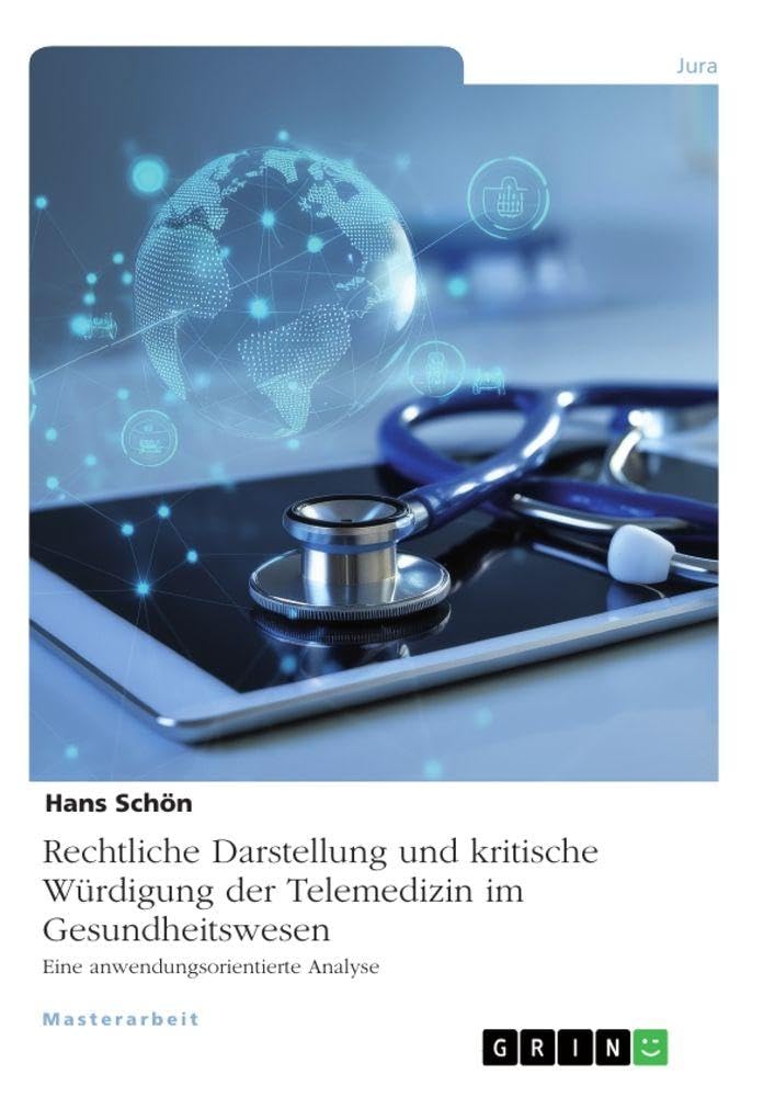 Rechtliche Darstellung und kritische Würdigung der Telemedizin im Gesundheitswesen Law