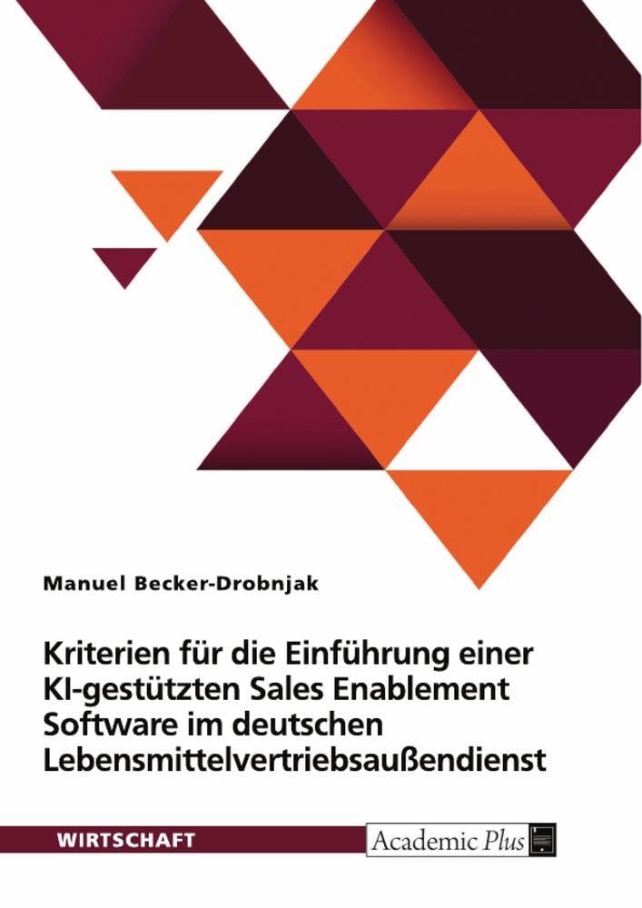 Kriterien für die Einführung einer KI-gestützten Sales Enablement Software im deutschen Lebensmittelvertriebsaußendienst Law