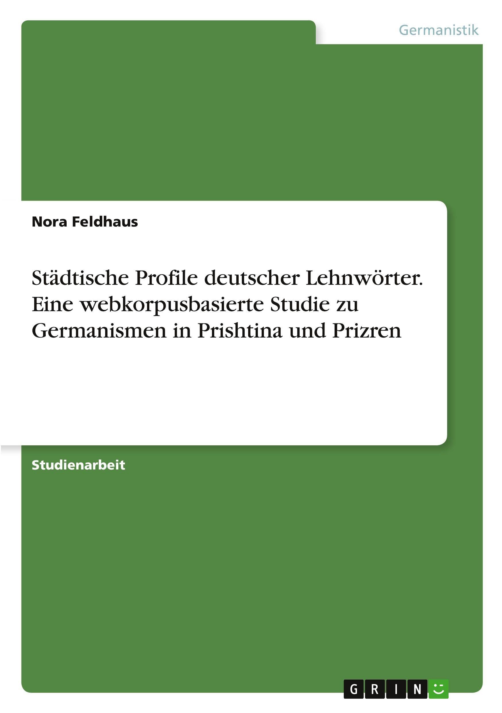 Städtische Profile deutscher Lehnwörter. Eine webkorpusbasierte Studie zu Germanismen in Prishtina und Prizren Contemporary literature
