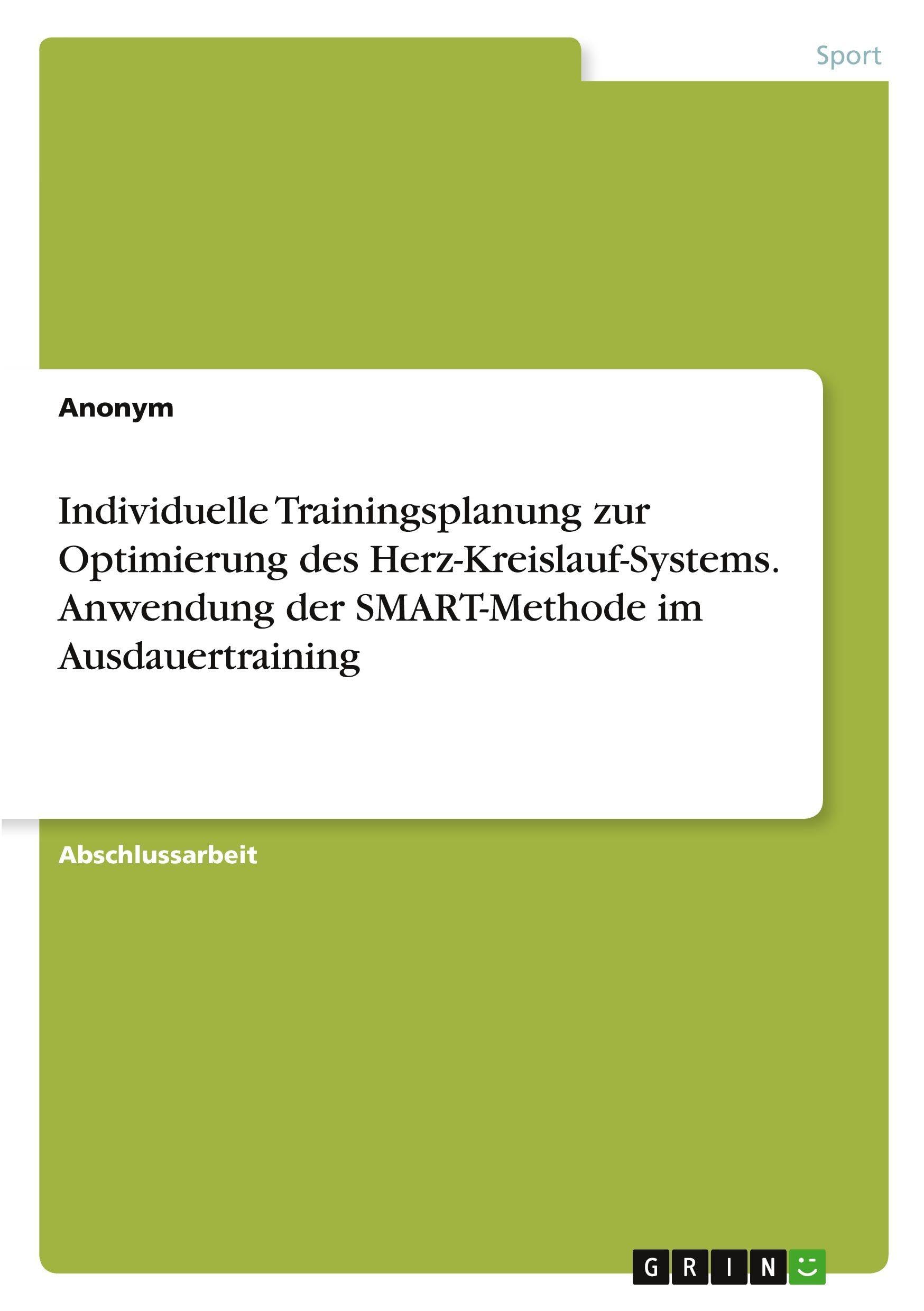 Individuelle Trainingsplanung zur Optimierung des Herz-Kreislauf-Systems. Anwendung der SMART-Methode im Ausdauertraining Leisure & Fun