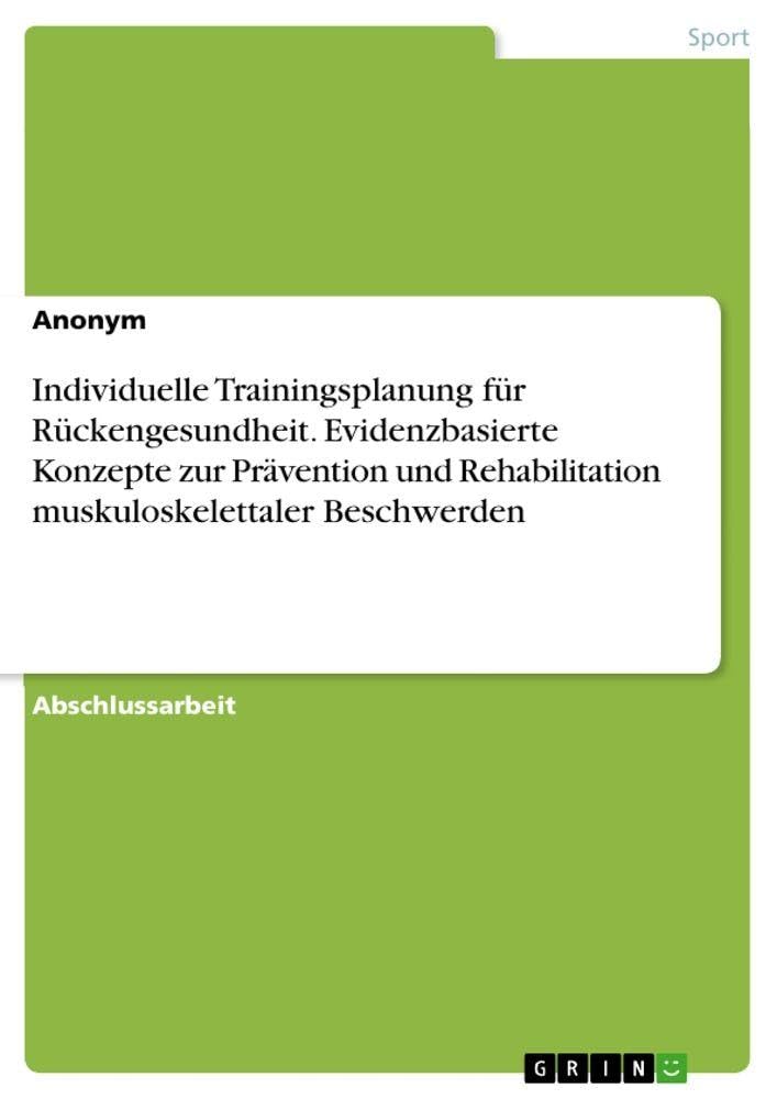Individuelle Trainingsplanung für Rückengesundheit. Evidenzbasierte Konzepte zur Prävention und Rehabilitation muskuloskelettaler Beschwerden Leisure & Fun