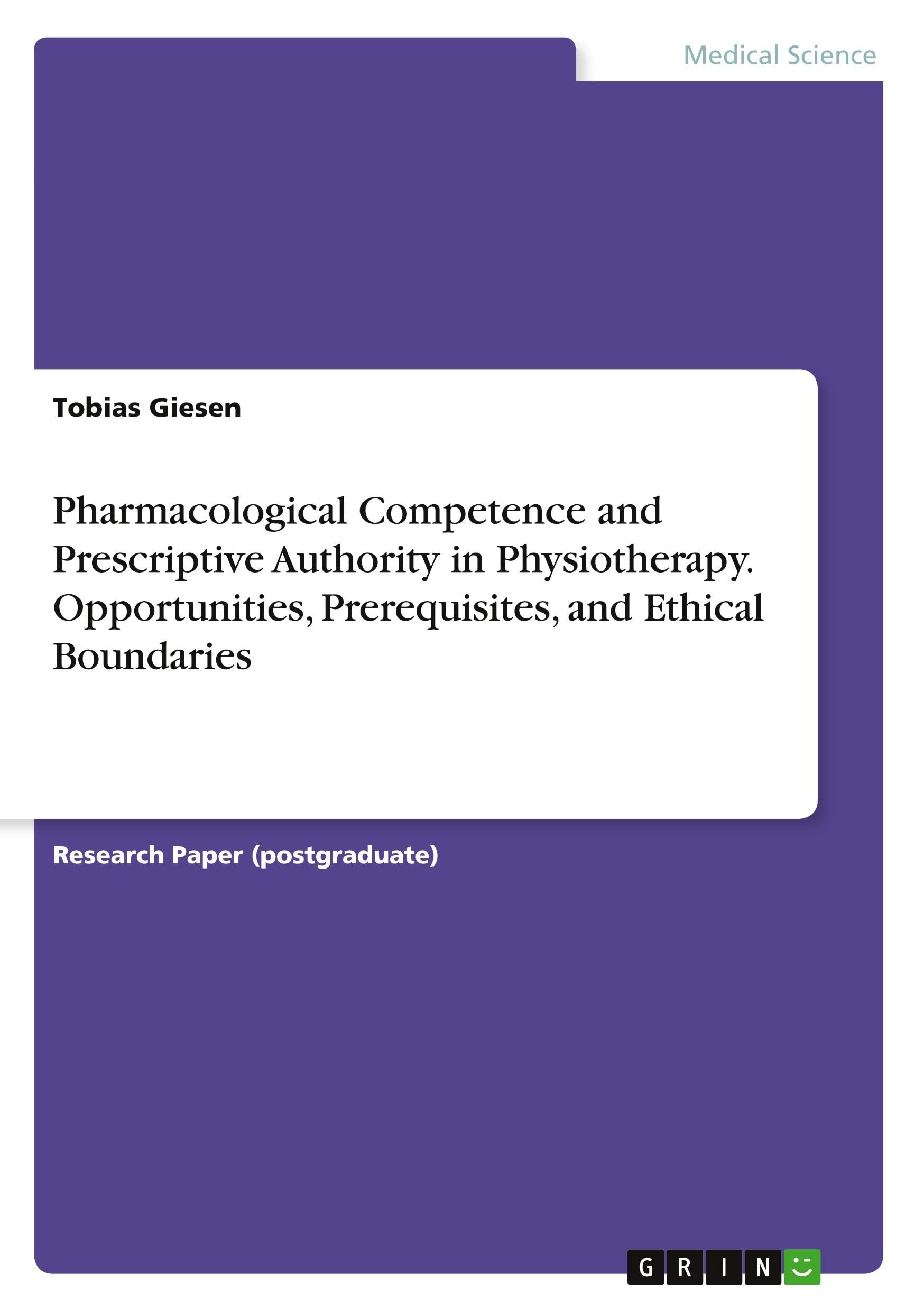 Pharmacological Competence and Prescriptive Authority in Physiotherapy. Opportunities, Prerequisites, and Ethical Boundaries Medicine