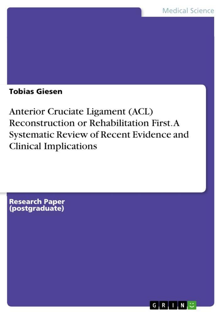 Anterior Cruciate Ligament (ACL) Reconstruction or Rehabilitation First. A Systematic Review of Recent Evidence and Clinical Implications Medicine