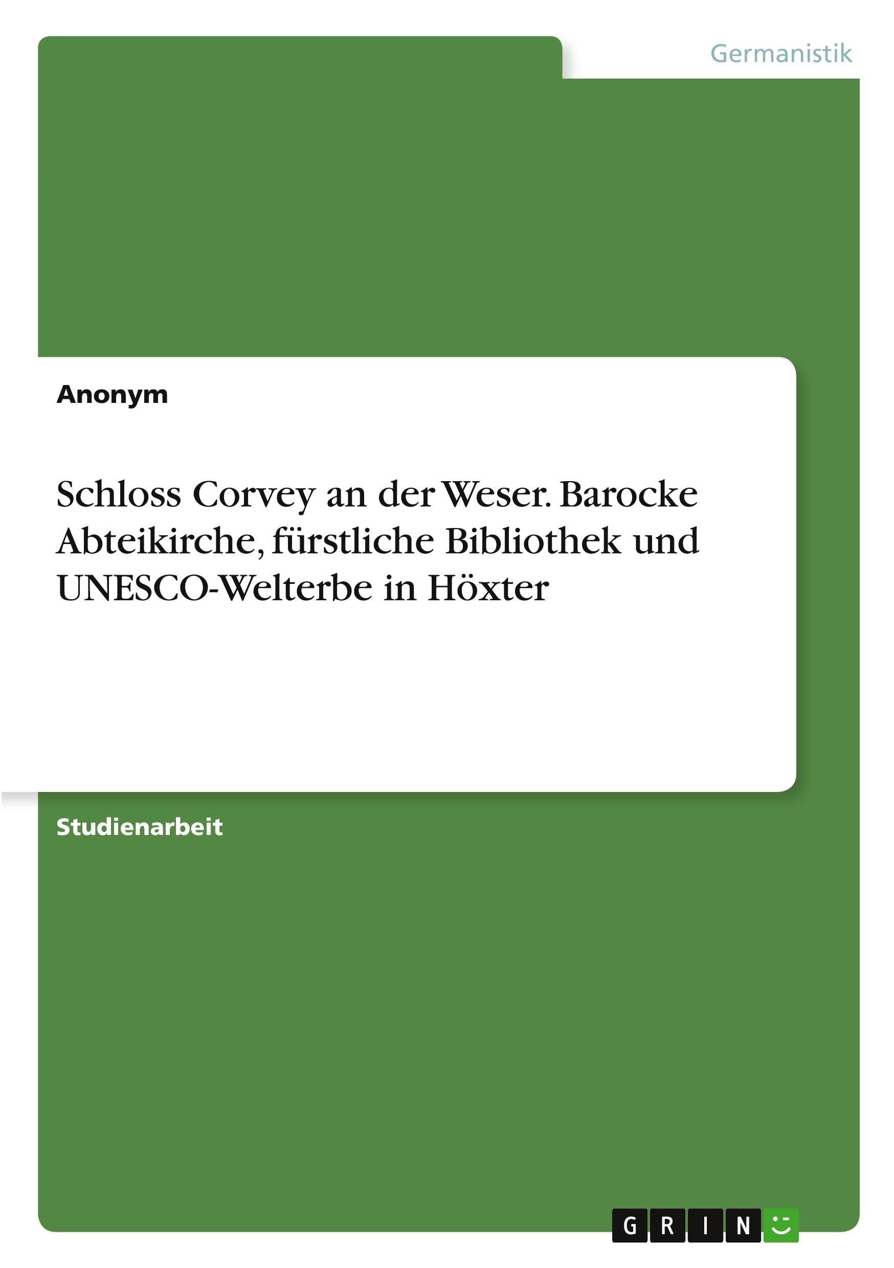 Schloss Corvey an der Weser. Barocke Abteikirche, fürstliche Bibliothek und UNESCO-Welterbe in Höxter Contemporary literature