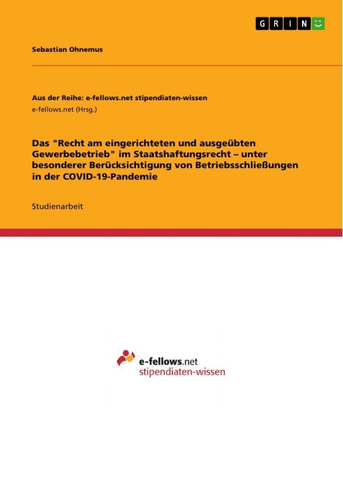 Das "Recht am eingerichteten und ausgeübten Gewerbebetrieb" im Staatshaftungsrecht - unter besonderer Berücksichtigung von Betriebsschließungen in der COVID-19-Pandemie Law