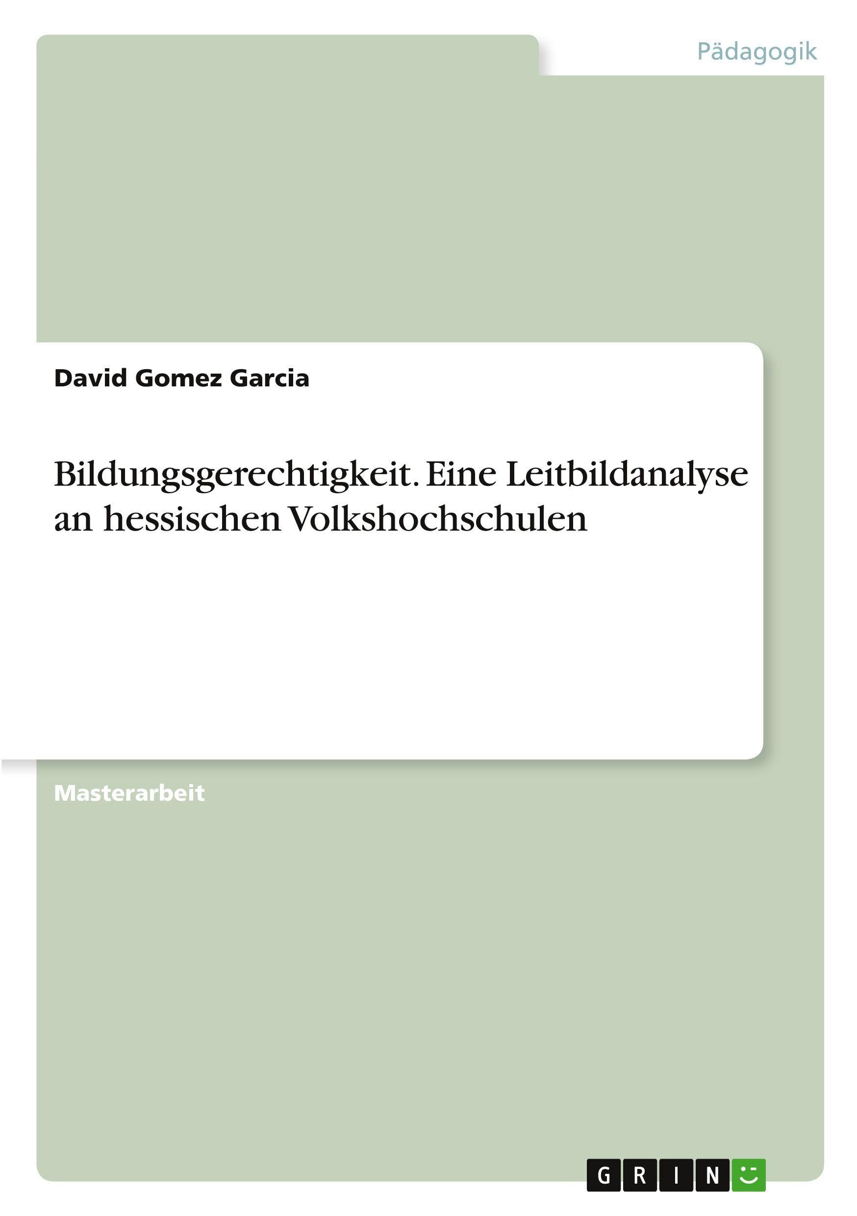 Bildungsgerechtigkeit. Eine Leitbildanalyse an hessischen Volkshochschulen Politics & History