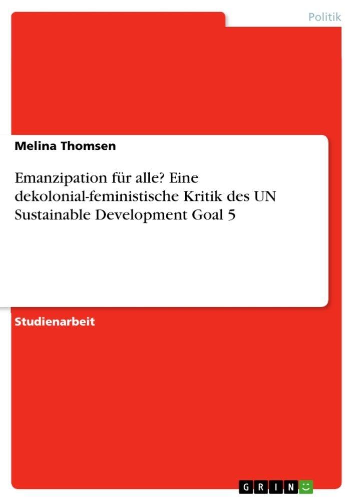 Emanzipation für alle? Eine dekolonial-feministische Kritik des UN Sustainable Development Goal 5 Law