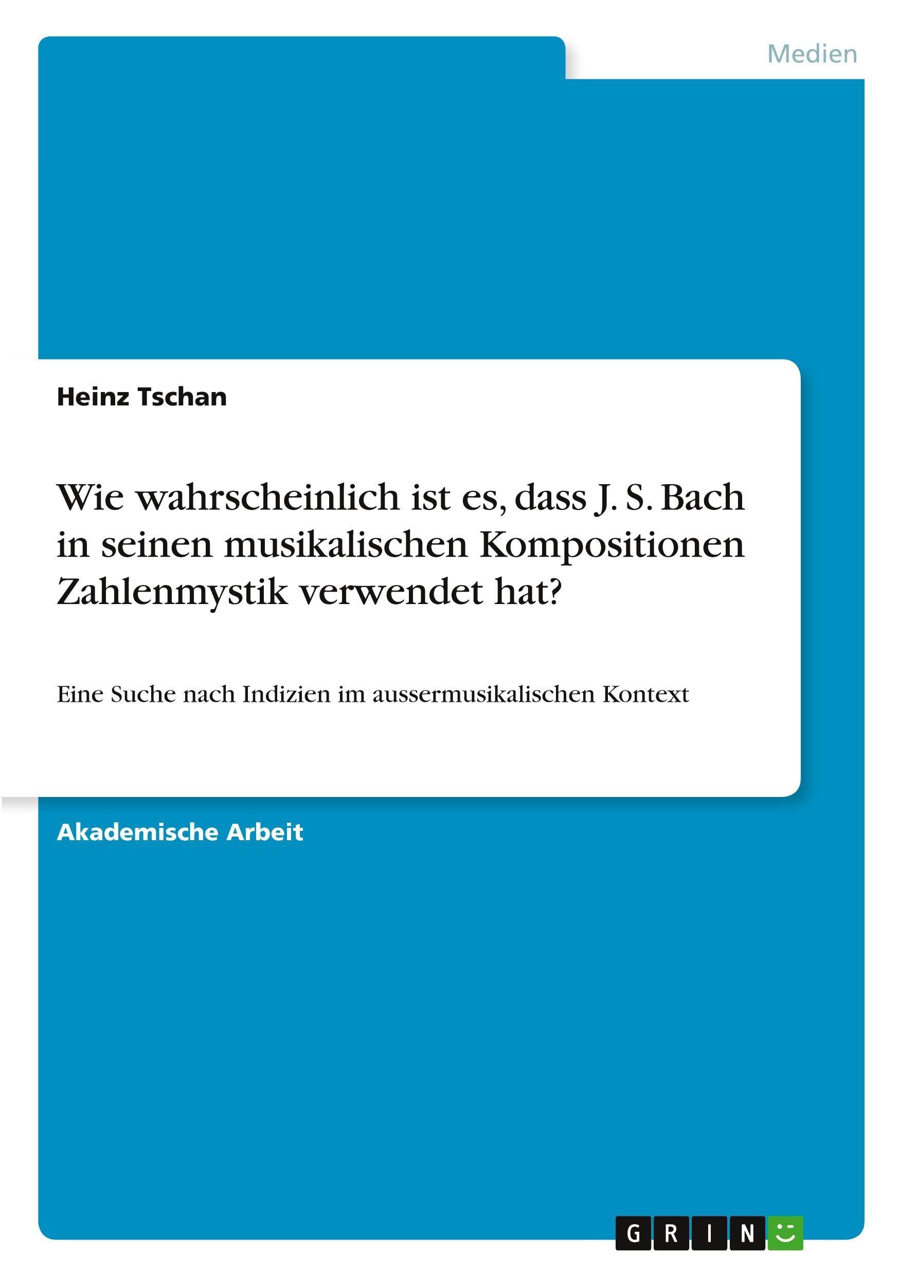 Wie wahrscheinlich ist es, dass J. S. Bach in seinen musikalischen Kompositionen Zahlenmystik verwendet hat? Arts & Music