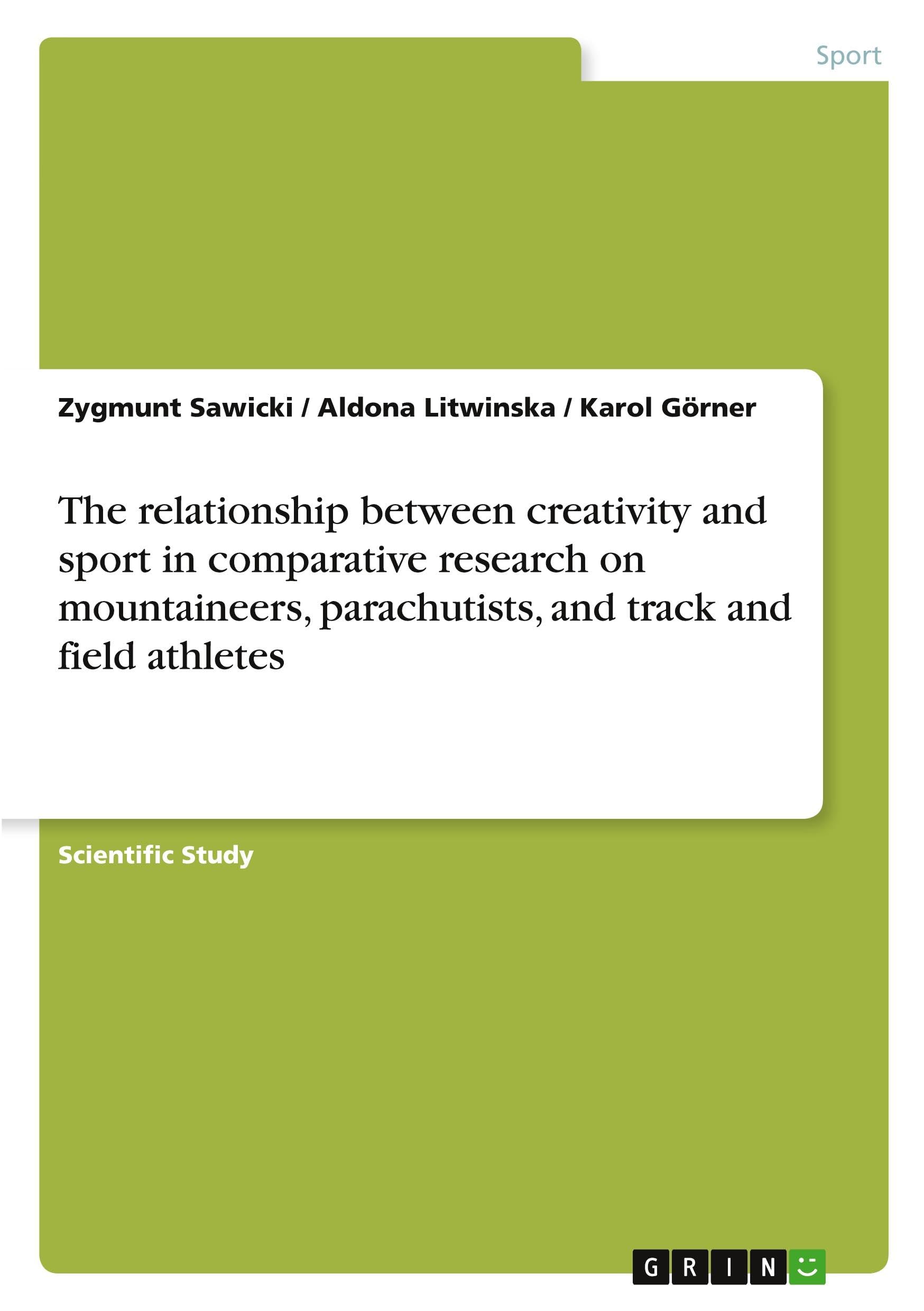 The relationship between creativity and sport in comparative research on mountaineers, parachutists, and track and field athletes Leisure & Fun