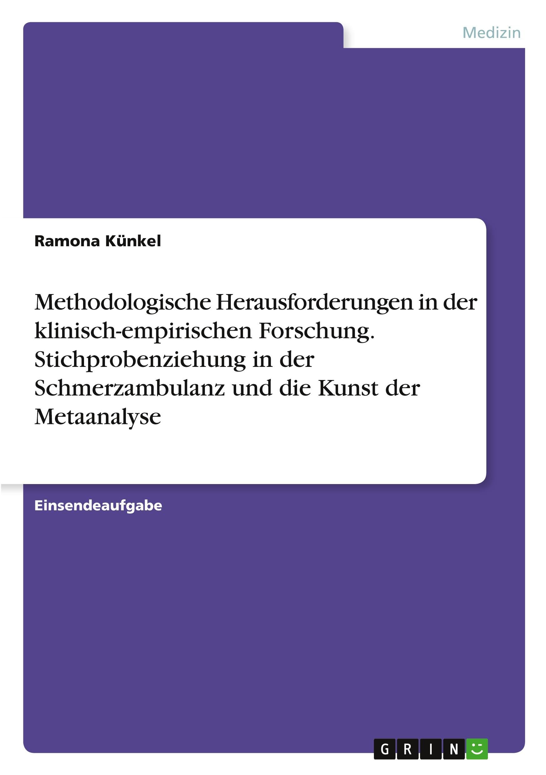 Methodologische Herausforderungen in der klinisch-empirischen Forschung. Stichprobenziehung in der Schmerzambulanz und die Kunst der Metaanalyse Medicine