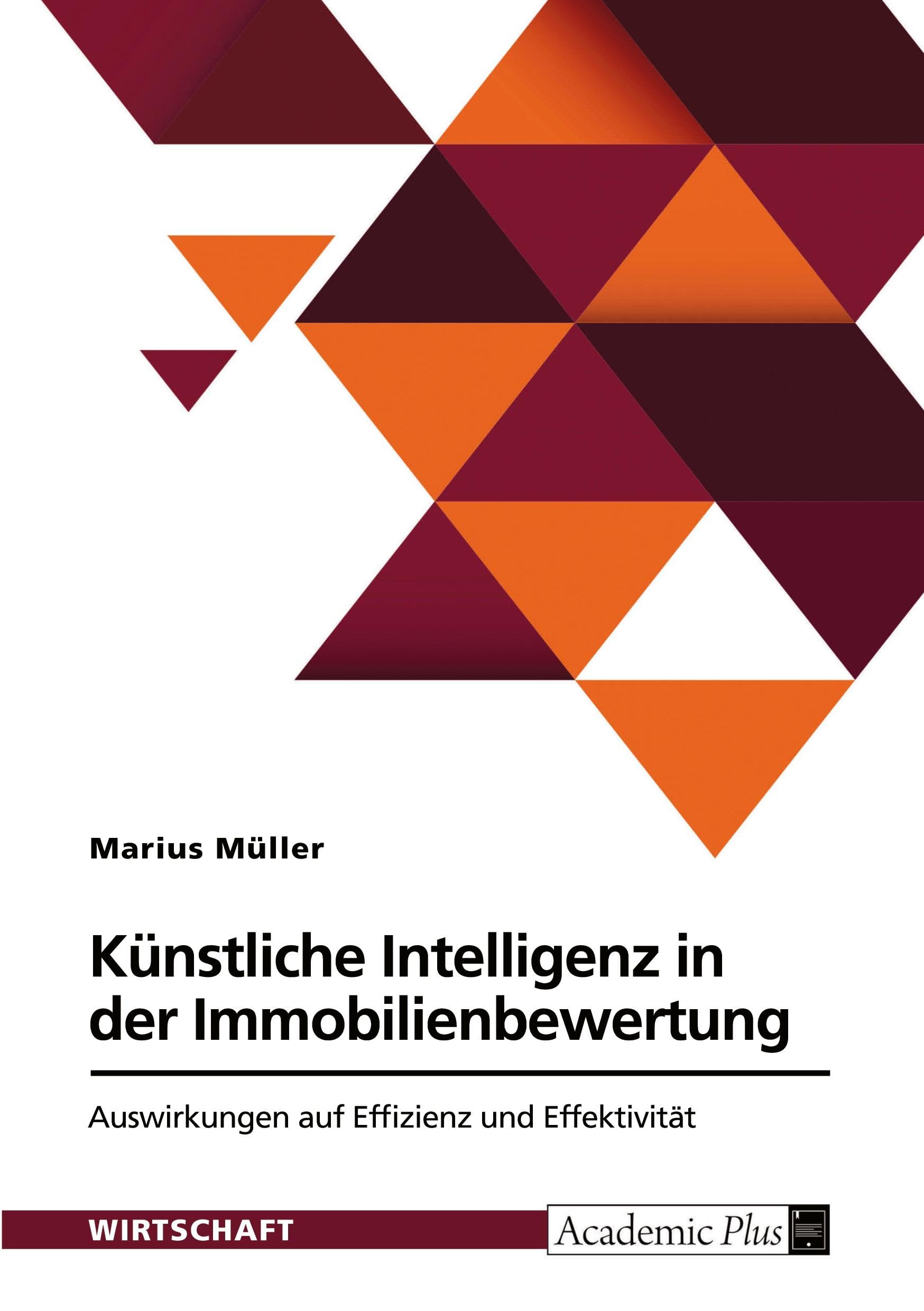 Künstliche Intelligenz in der Immobilienbewertung. Auswirkungen auf Effizienz und Effektivität Law