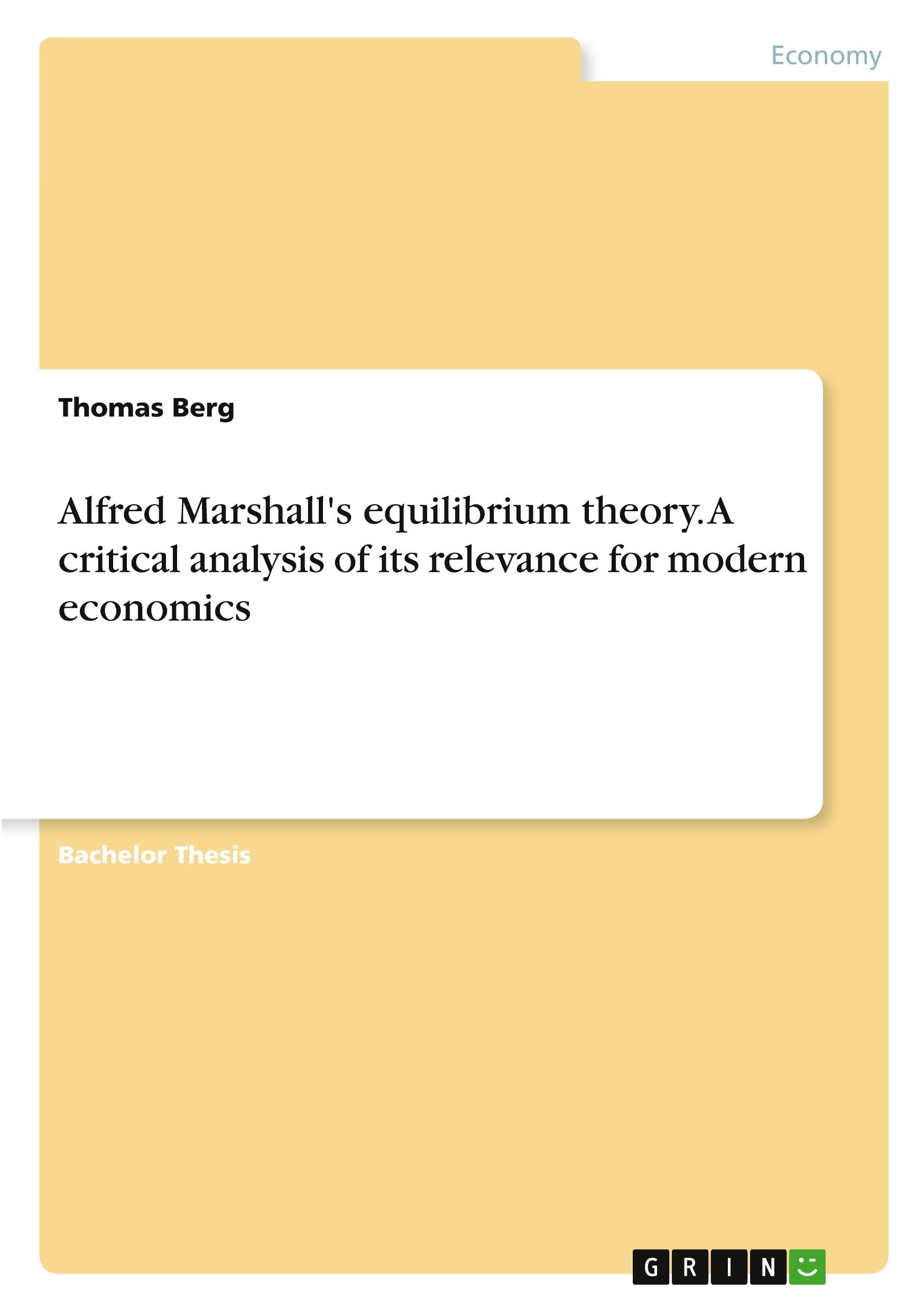 Alfred Marshall's equilibrium theory. A critical analysis of its relevance for modern economics Law