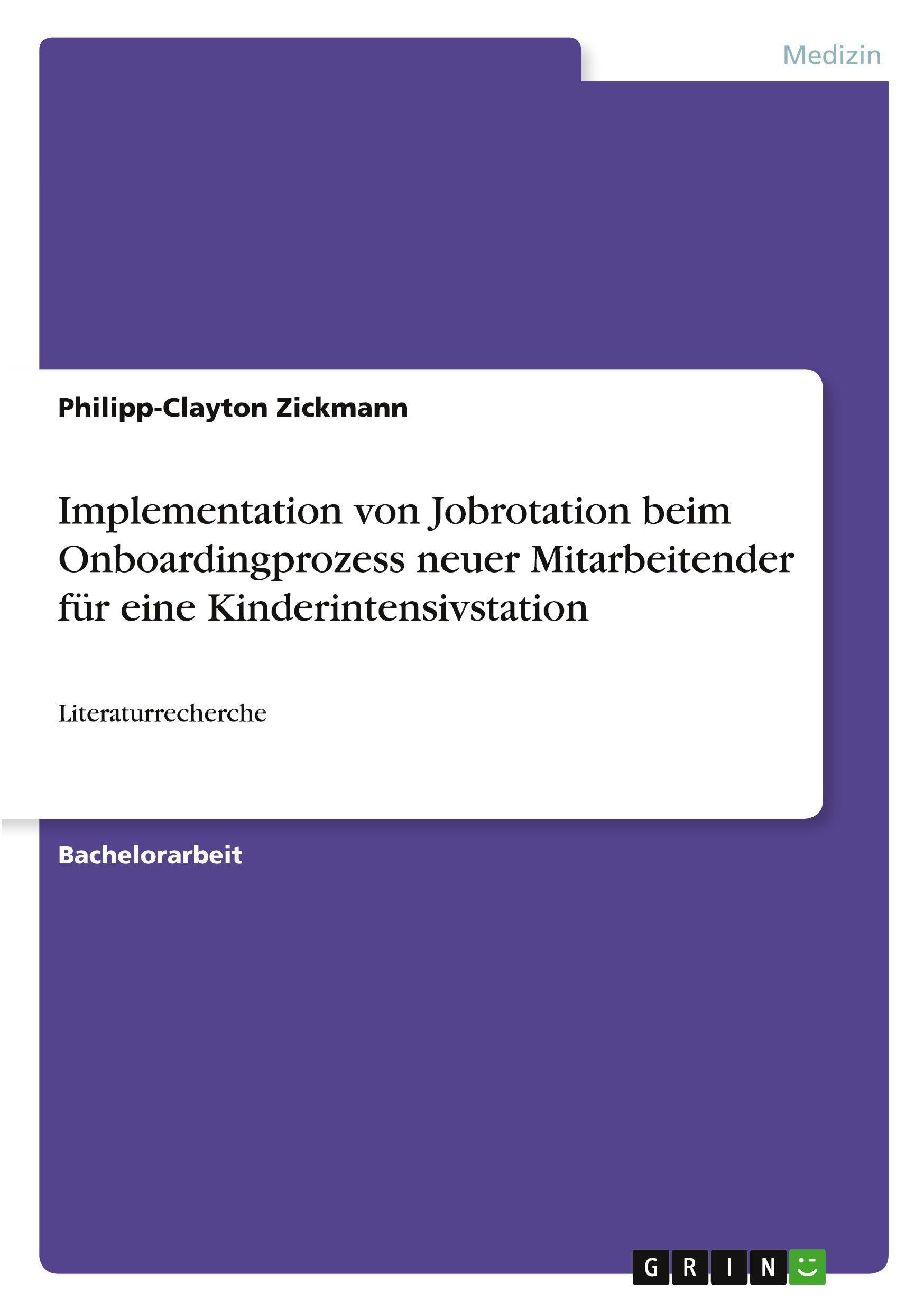 Implementation von Jobrotation beim Onboardingprozess neuer Mitarbeitender für eine Kinderintensivstation Medicine