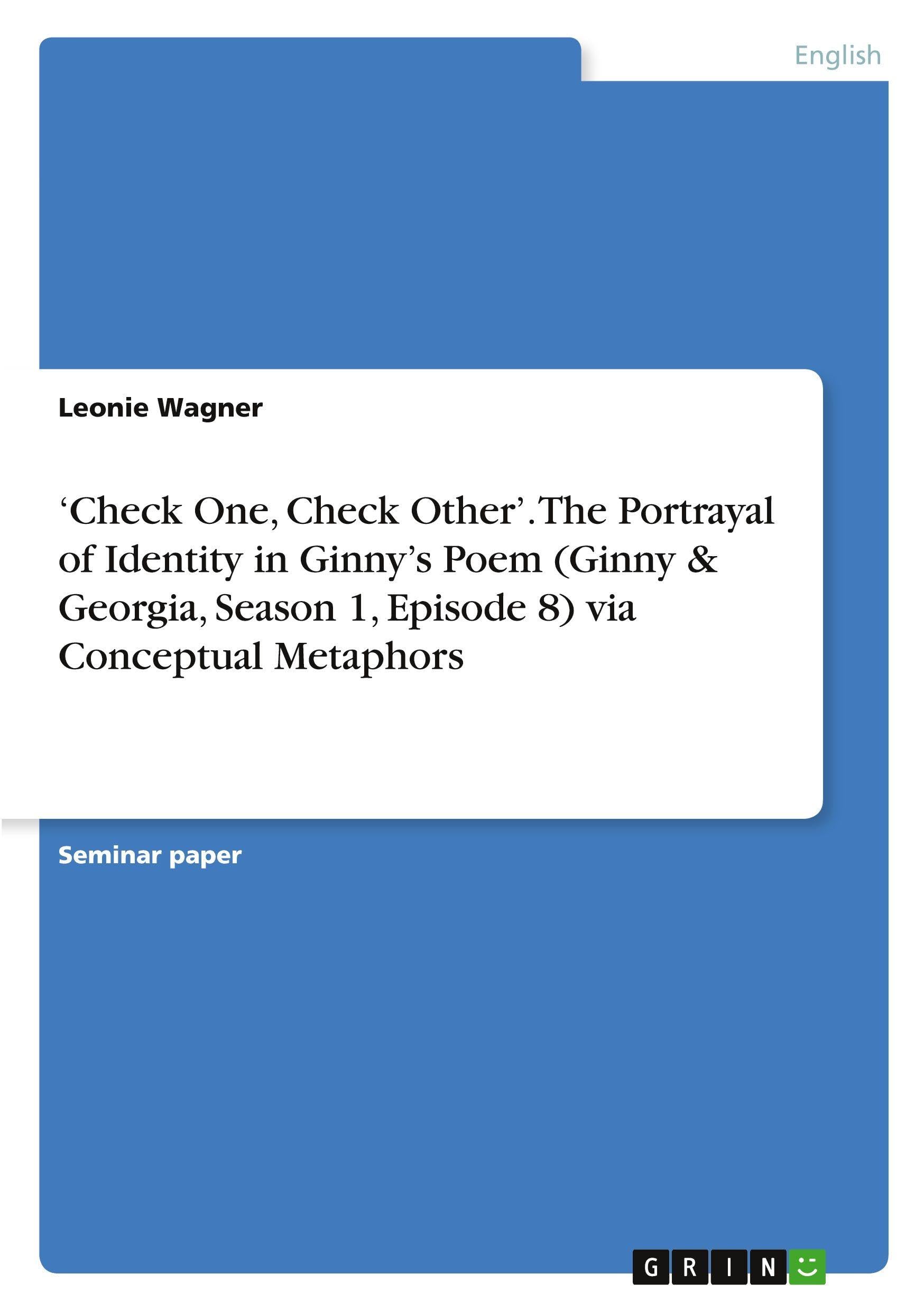 'Check One, Check Other'. The Portrayal of Identity in Ginny's Poem (Ginny & Georgia, Season 1, Episode 8) via Conceptual Metaphors Contemporary literature Books
