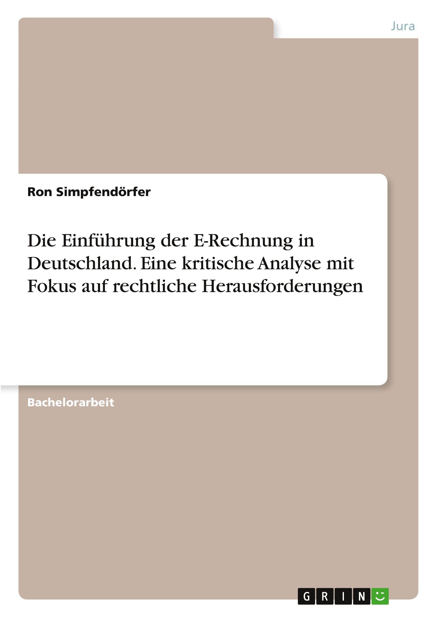 Die Einführung der E-Rechnung in Deutschland. Eine kritische Analyse mit Fokus auf rechtliche Herausforderungen Law