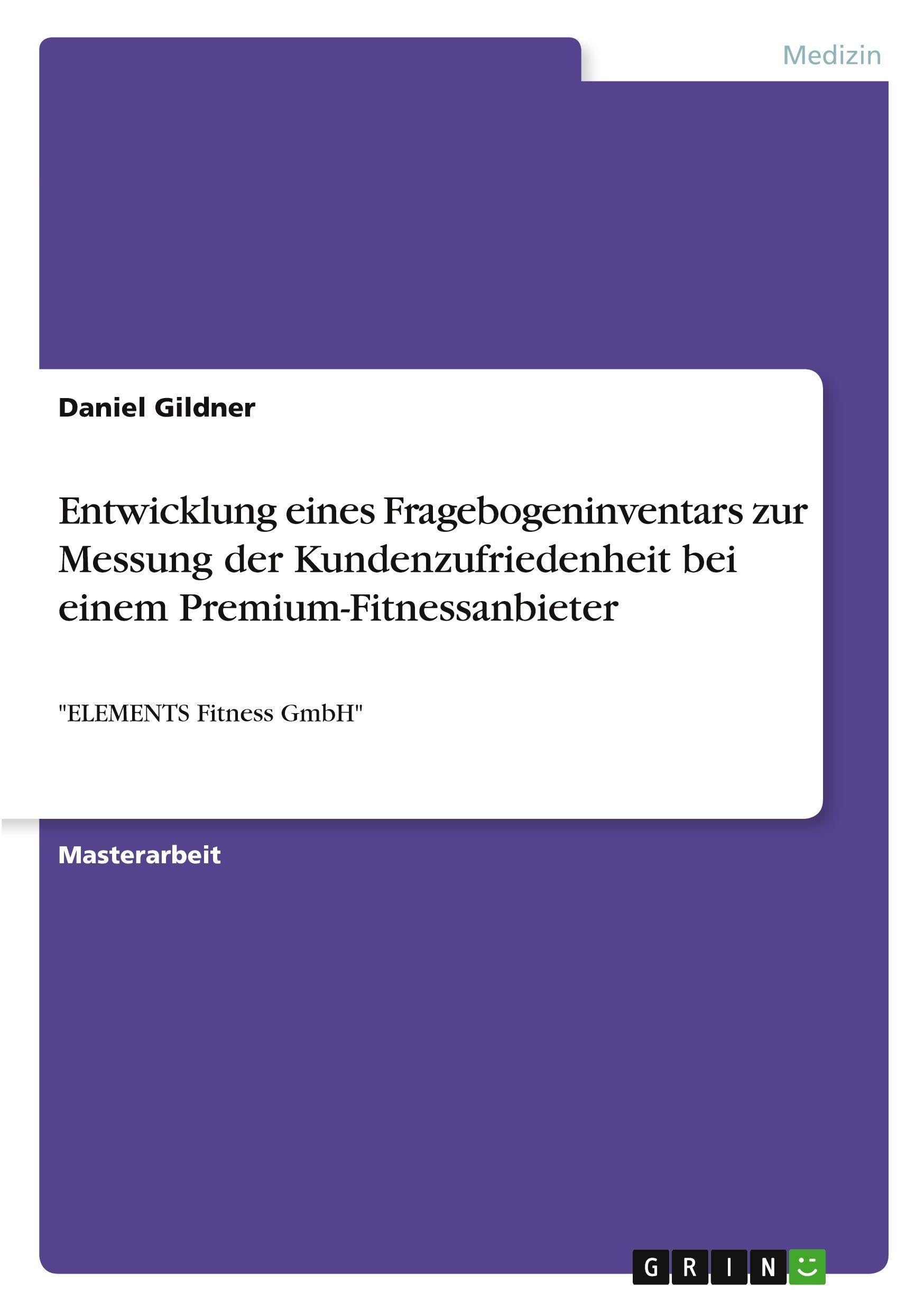 Entwicklung eines Fragebogeninventars zur Messung der Kundenzufriedenheit bei einem Premium-Fitnessanbieter Medicine