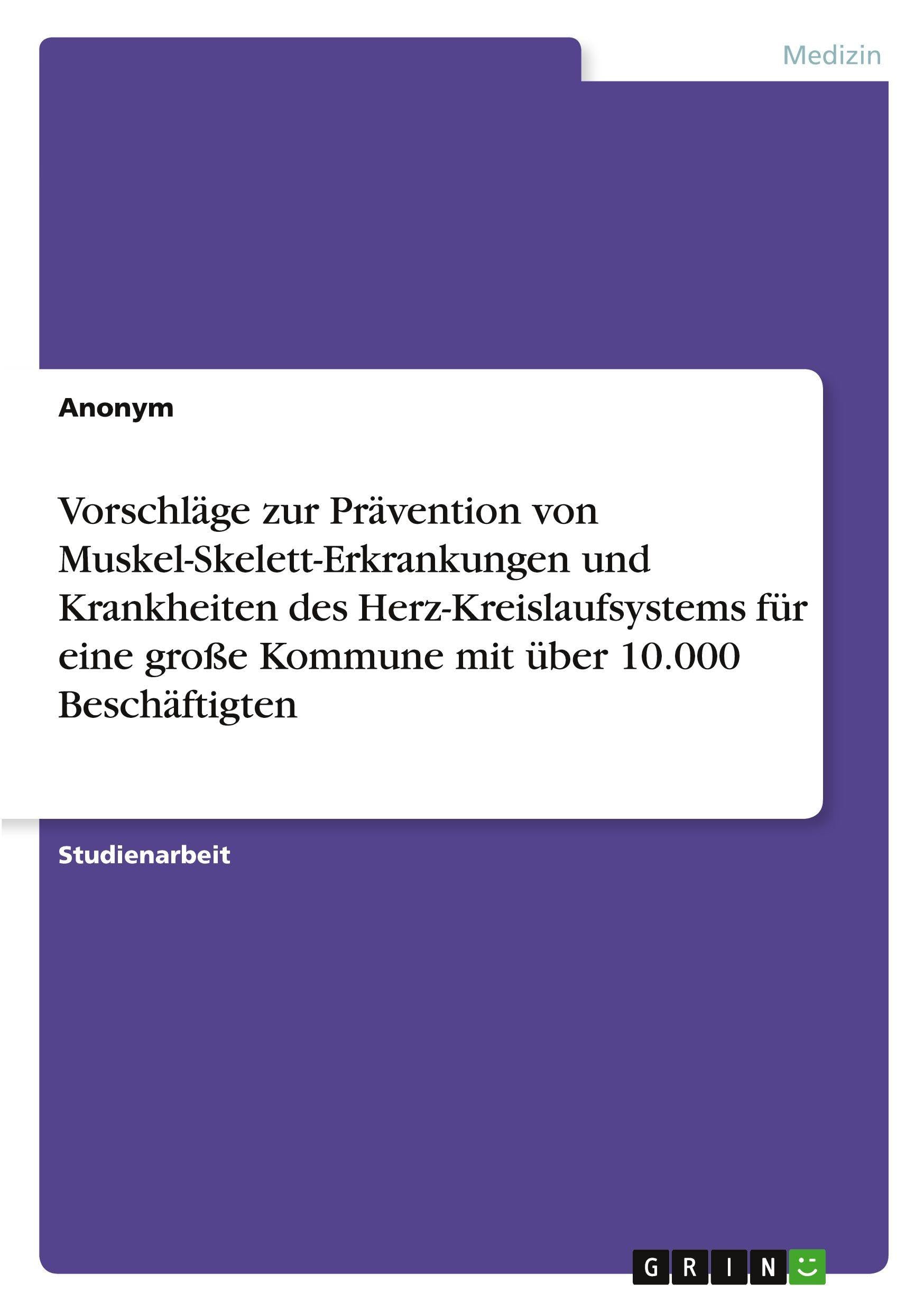 Vorschläge zur Prävention von Muskel-Skelett-Erkrankungen und Krankheiten des Herz-Kreislaufsystems für eine große Kommune mit über 10.000 Beschäftigten Medicine
