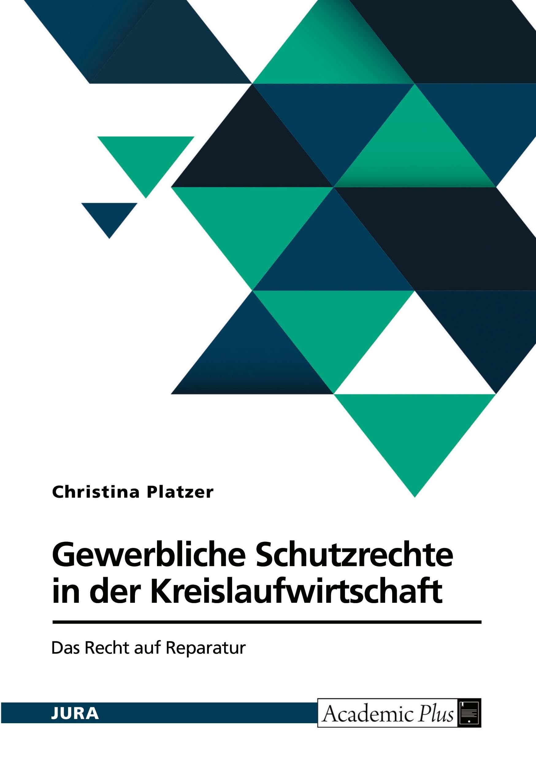Gewerbliche Schutzrechte in der Kreislaufwirtschaft. Das Recht auf Reparatur Law