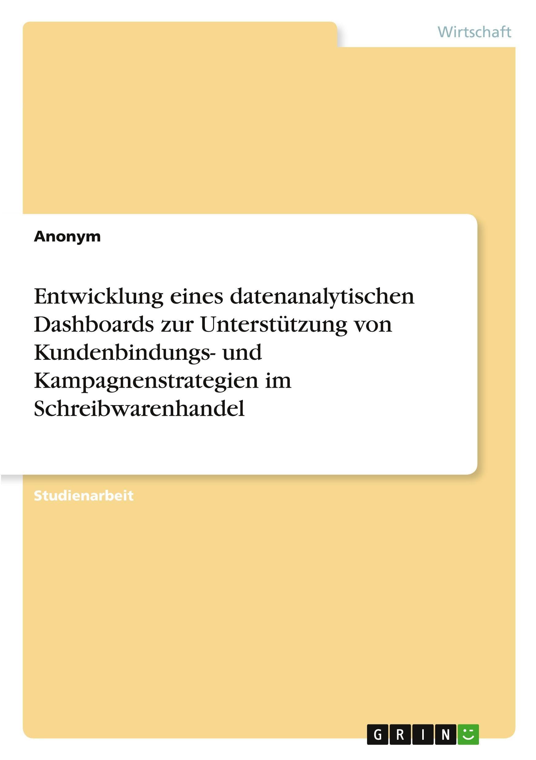 Entwicklung eines datenanalytischen Dashboards zur Unterstützung von Kundenbindungs- und Kampagnenstrategien im Schreibwarenhandel Law