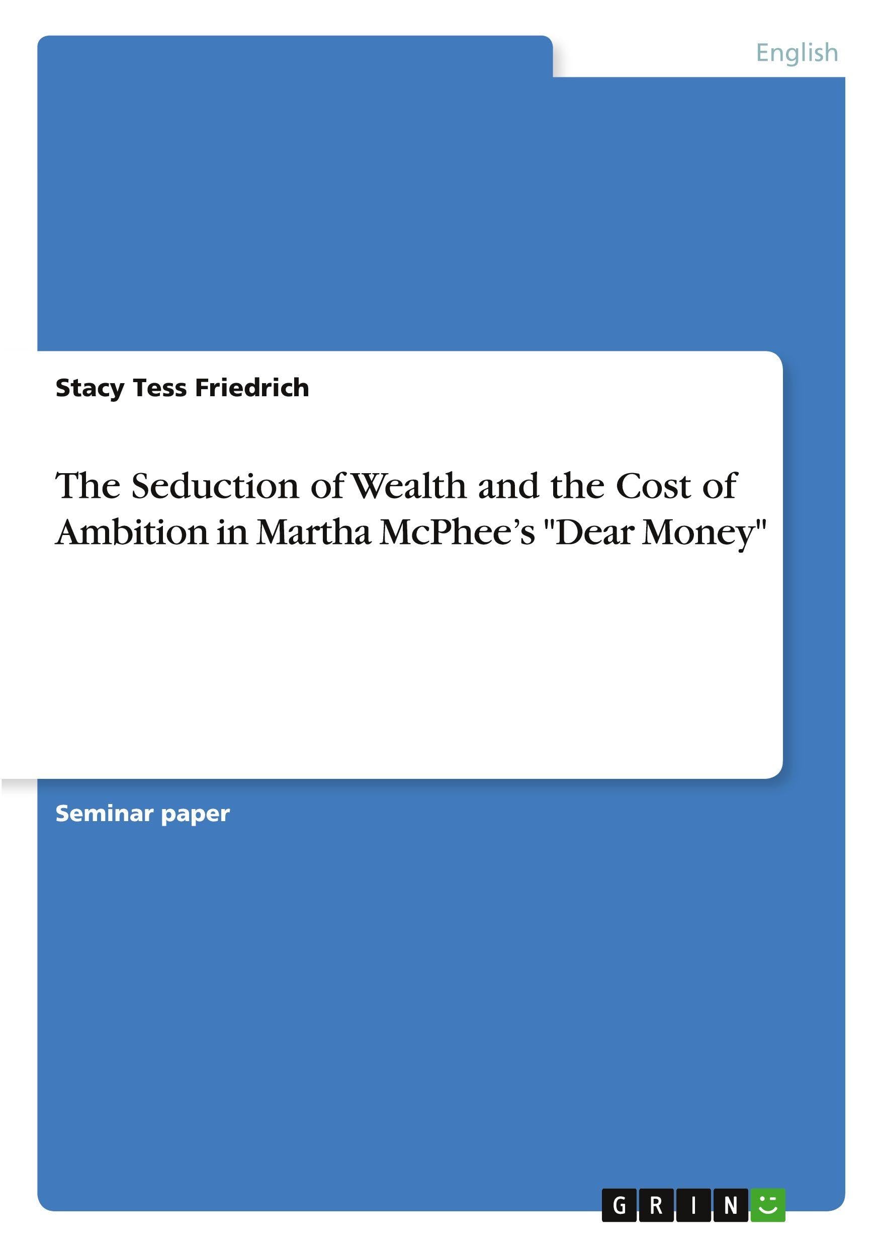 The Seduction of Wealth and the Cost of Ambition in Martha McPhee's "Dear Money" Contemporary literature