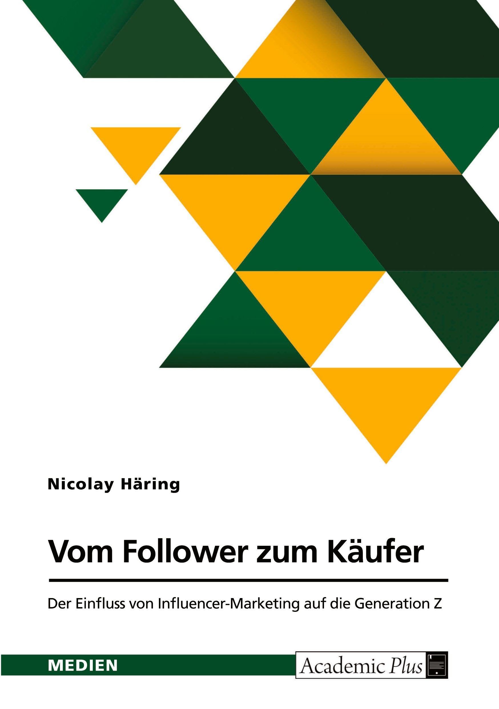 Vom Follower zum Käufer. Der Einfluss von Influencer-Marketing auf die Generation Z Law