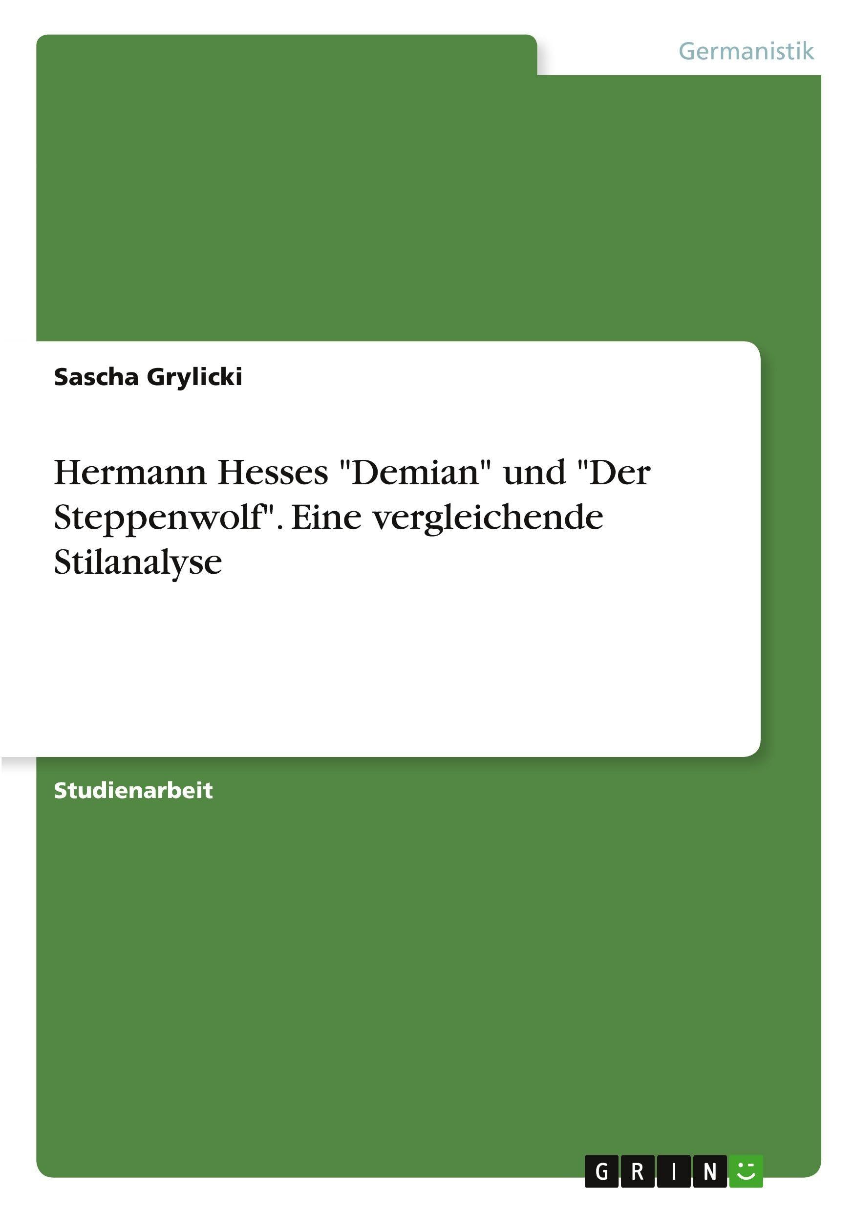 Hermann Hesses "Demian" und "Der Steppenwolf". Eine vergleichende Stilanalyse Contemporary literature