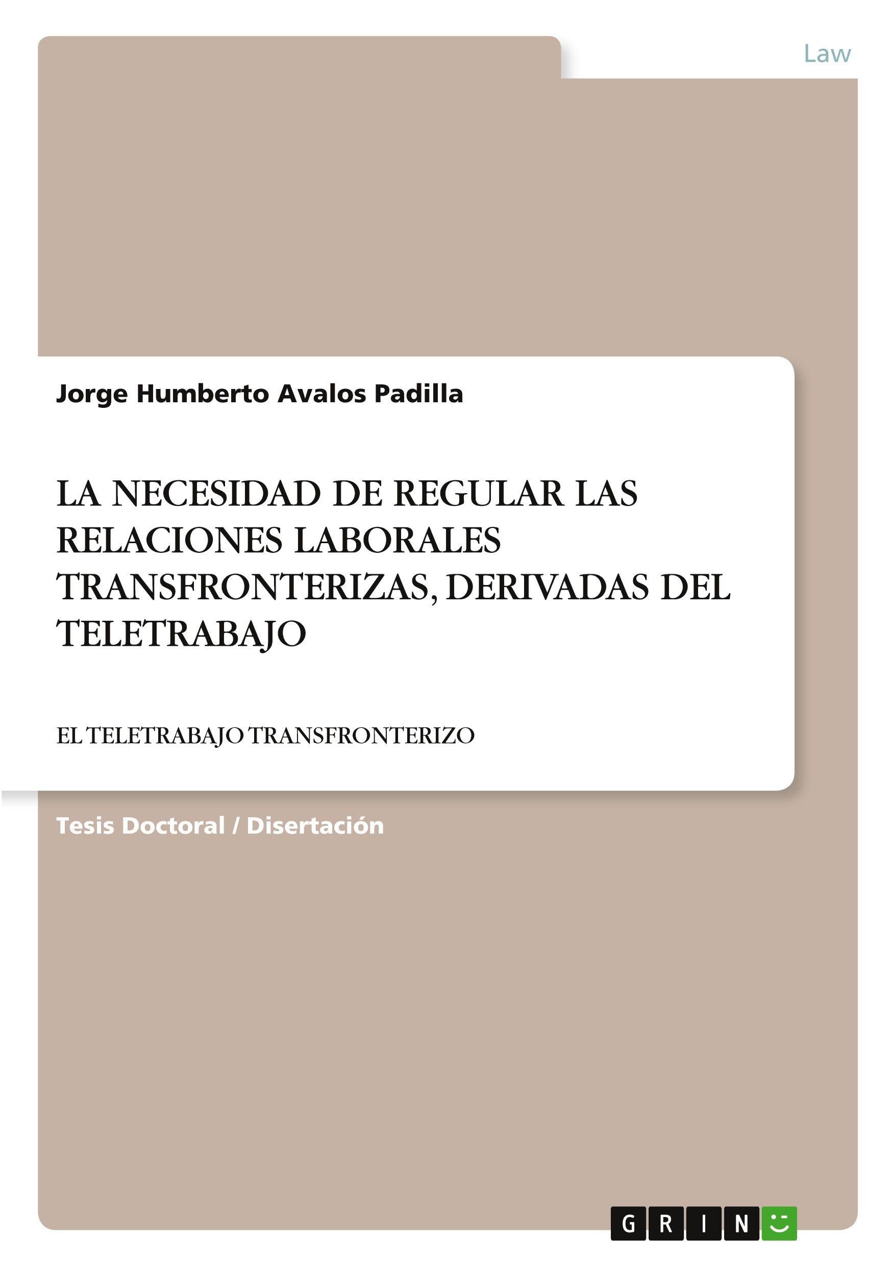 LA NECESIDAD DE REGULAR LAS RELACIONES LABORALES TRANSFRONTERIZAS, DERIVADAS DEL TELETRABAJO Law