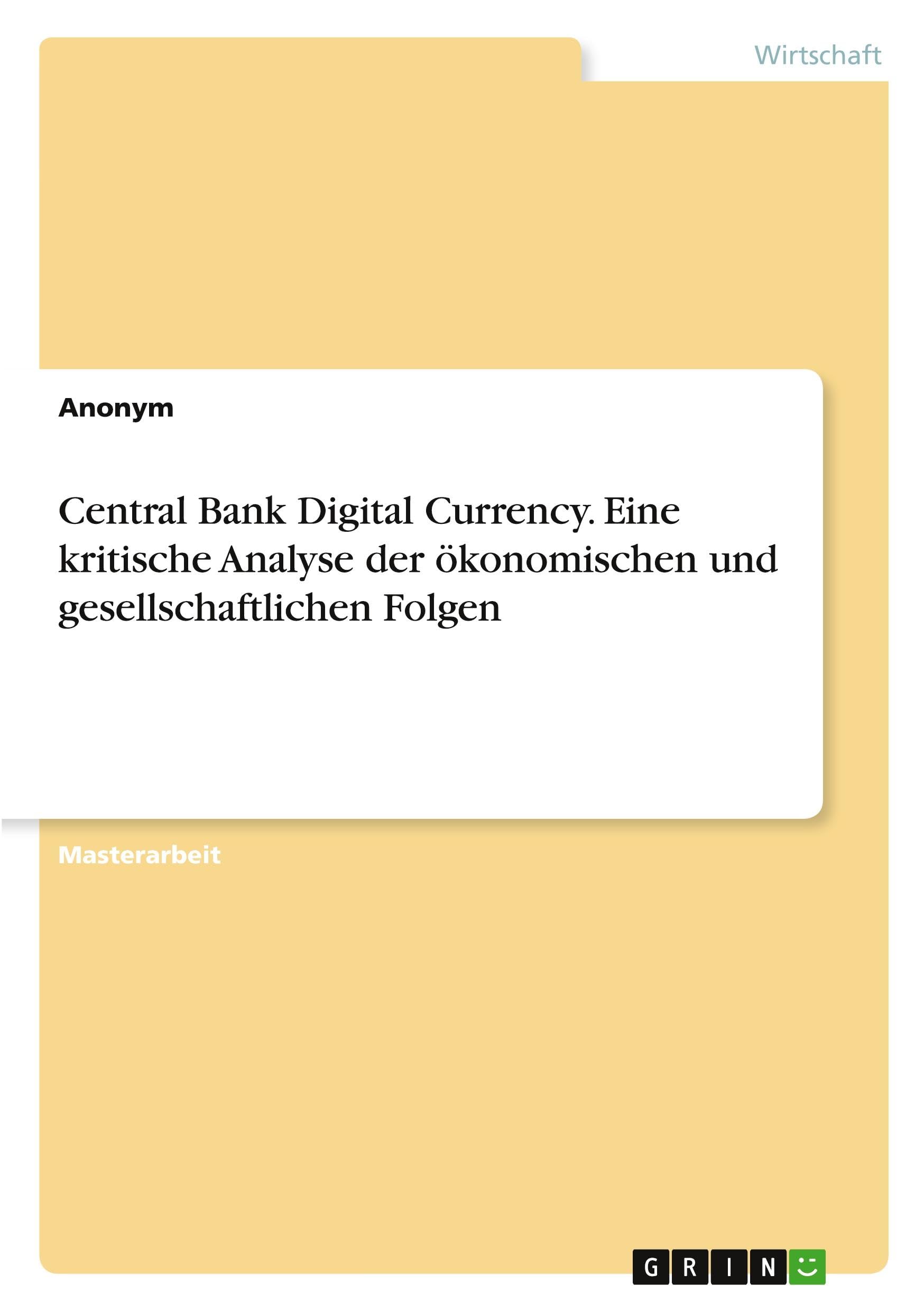 Central Bank Digital Currency. Eine kritische Analyse der ökonomischen und gesellschaftlichen Folgen Business, Finance & Career