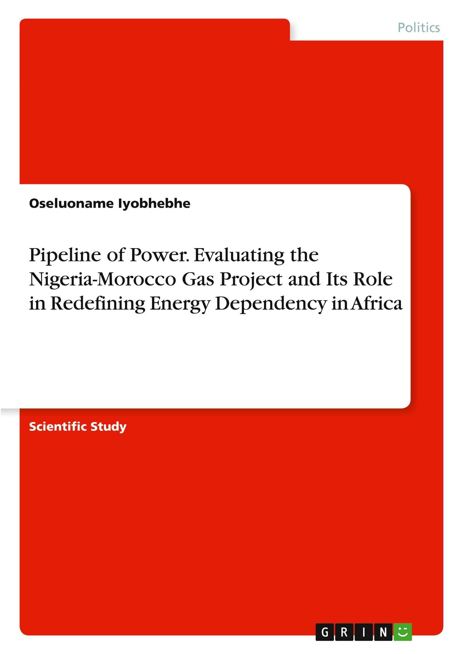 Pipeline of Power. Evaluating the Nigeria-Morocco Gas Project and Its Role in Redefining Energy Dependency in Africa Law