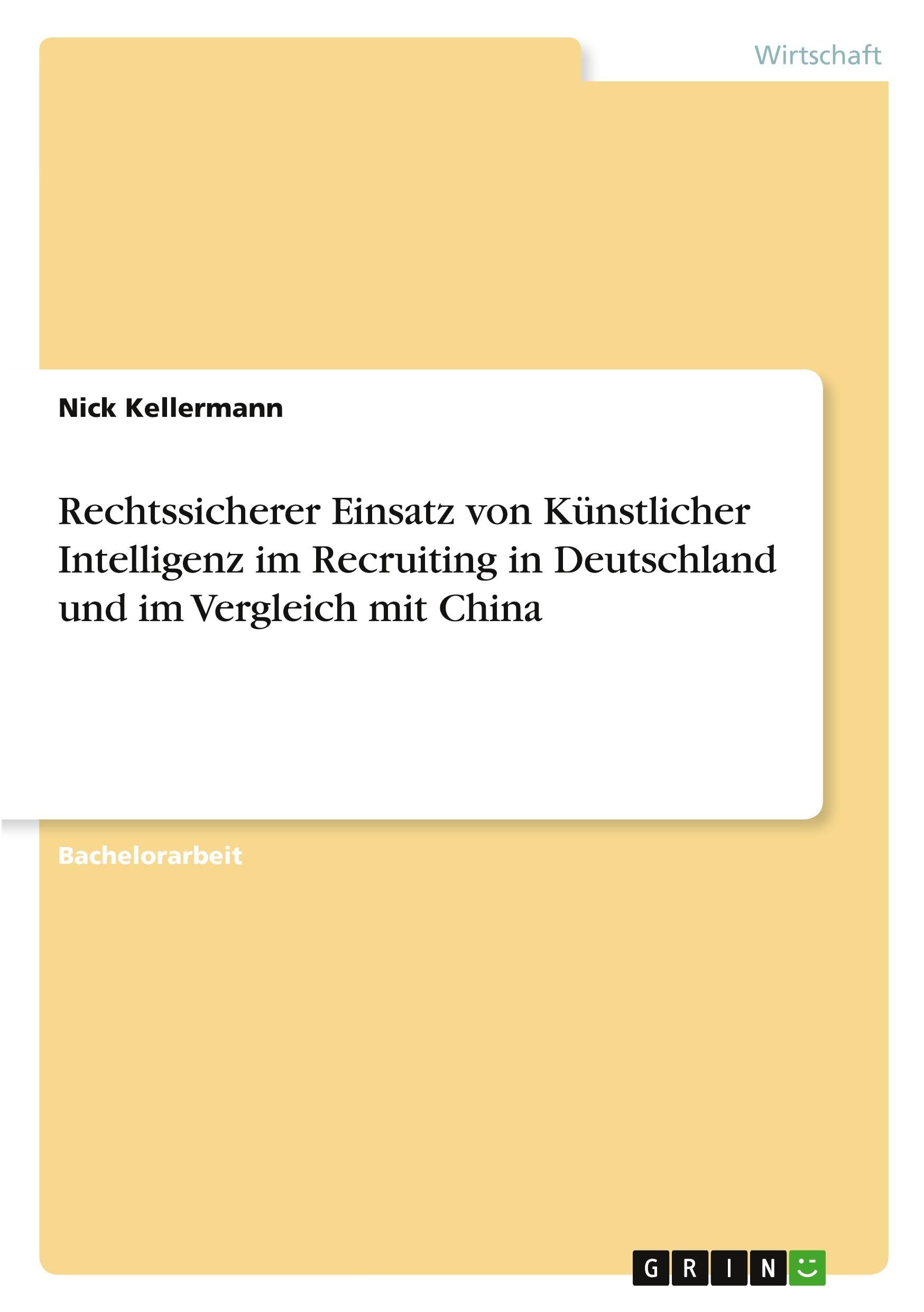 Rechtssicherer Einsatz von Künstlicher Intelligenz im Recruiting in Deutschland und im Vergleich mit China Law