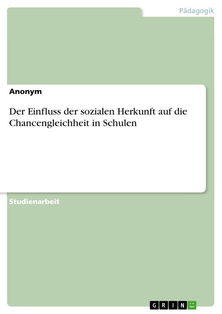 Der Einfluss der sozialen Herkunft auf die Chancengleichheit in Schulen Books