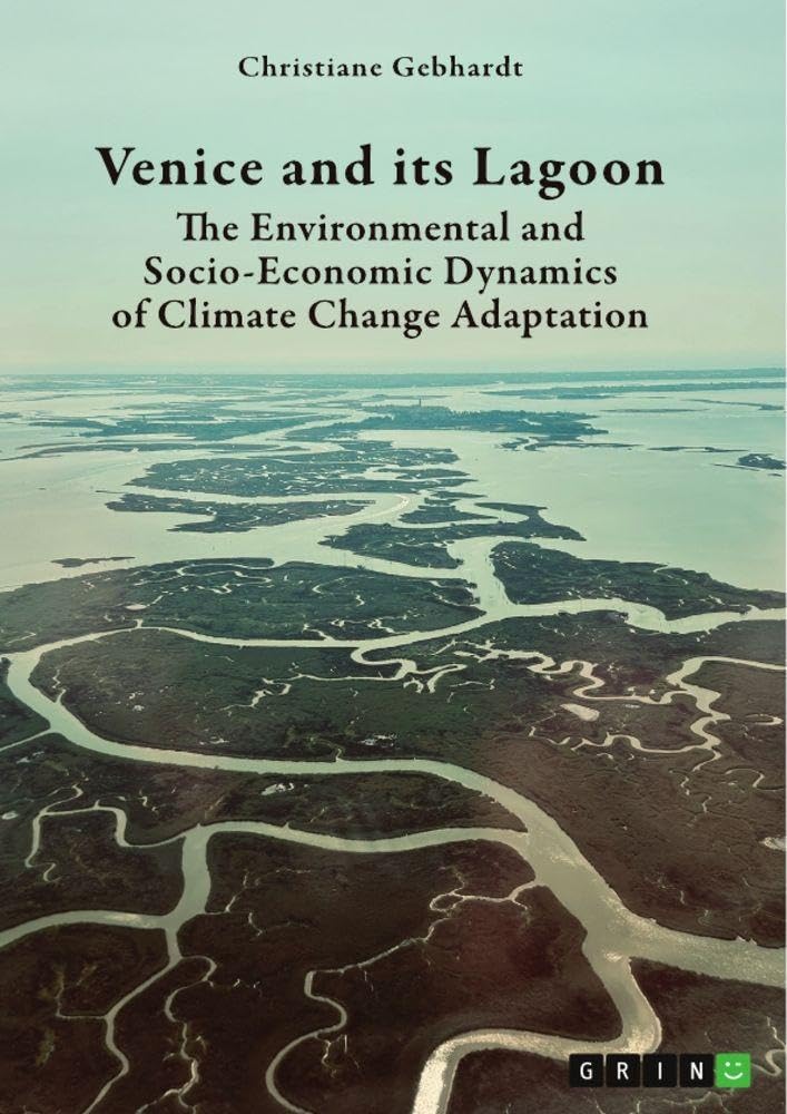 Venice and its Lagoon. The Environmental and Socio-Economic Dynamics of Climate Change Adaptation Business & Technology