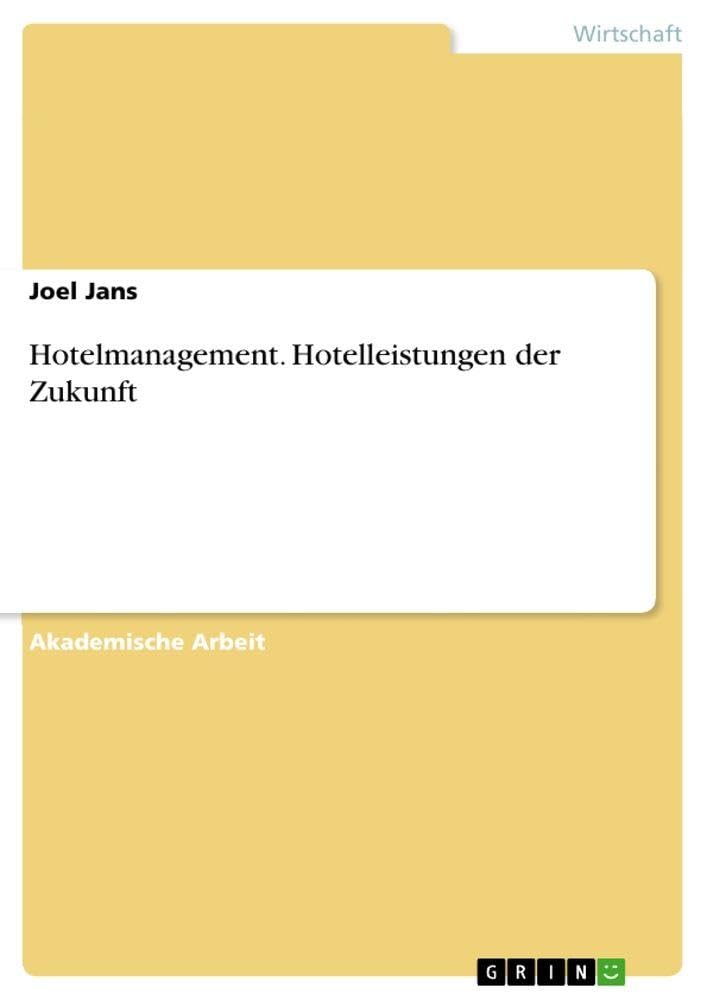 Hotelmanagement. Hotelleistungen der Zukunft Leisure, Home & Garden