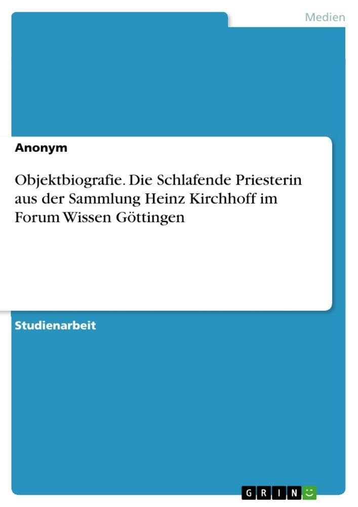 Objektbiografie. Die Schlafende Priesterin aus der Sammlung Heinz Kirchhoff im Forum Wissen Göttingen Film, Art & Culture