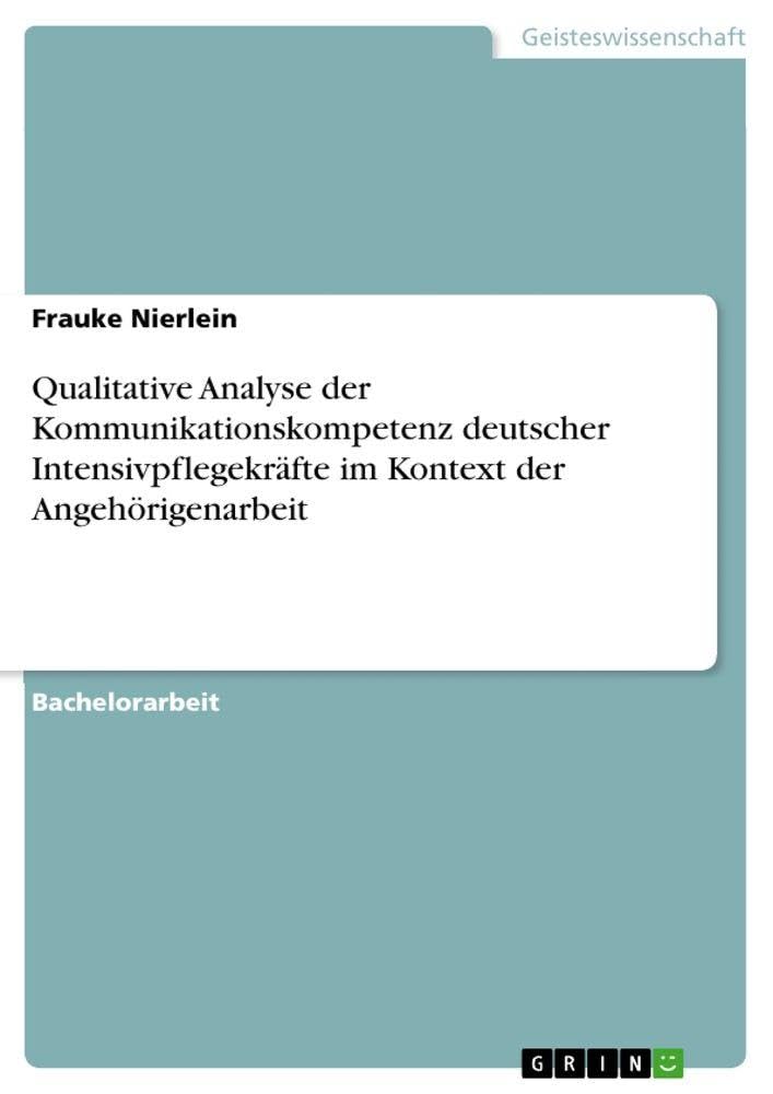 Qualitative Analyse der Kommunikationskompetenz deutscher Intensivpflegekräfte im Kontext der Angehörigenarbeit Psychology