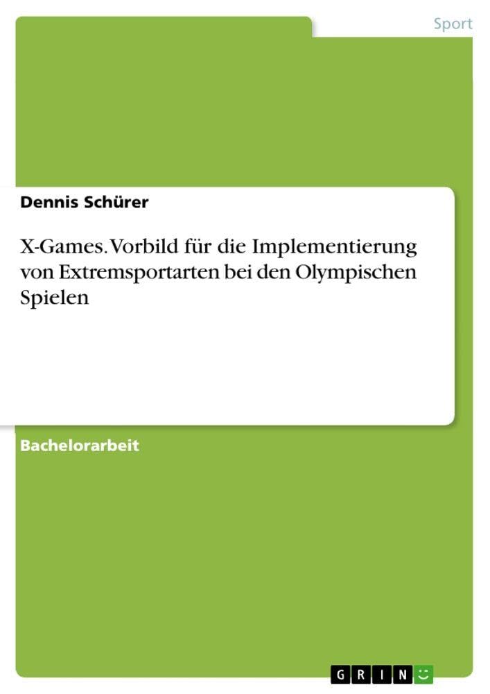 X-Games. Vorbild für die Implementierung von Extremsportarten bei den Olympischen Spielen Politics & History