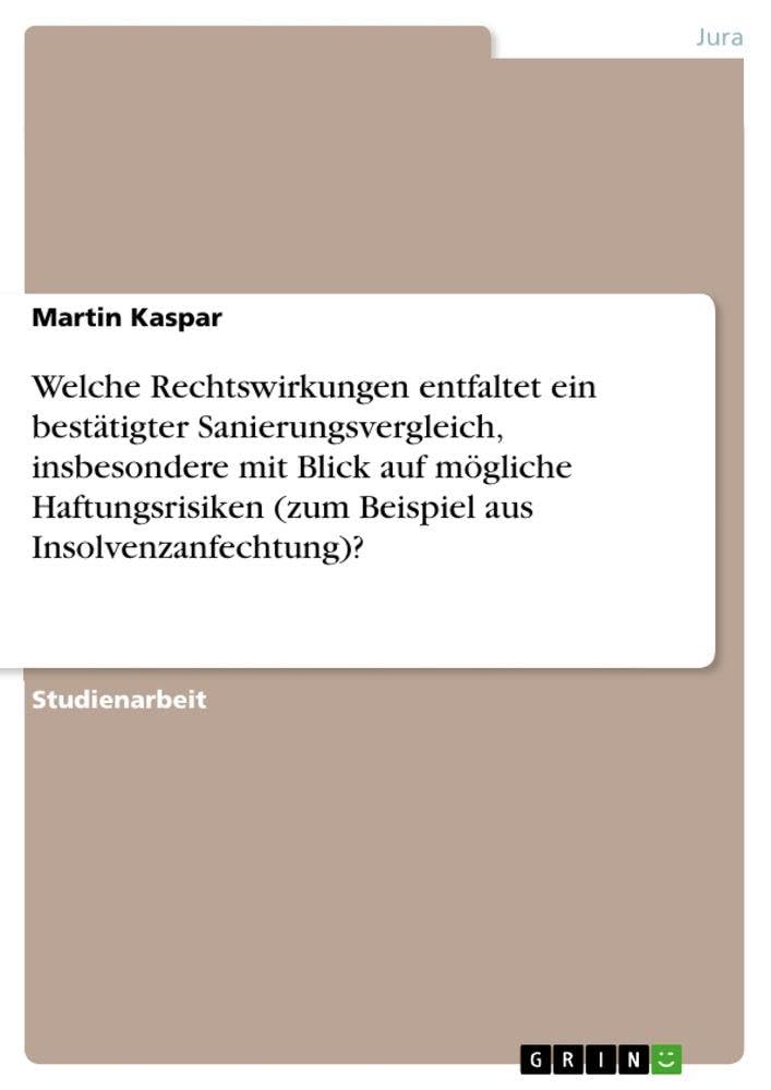 Welche Rechtswirkungen entfaltet ein bestätigter Sanierungsvergleich, insbesondere mit Blick auf mögliche Haftungsrisiken (zum Beispiel aus Insolvenzanfechtung)? Law