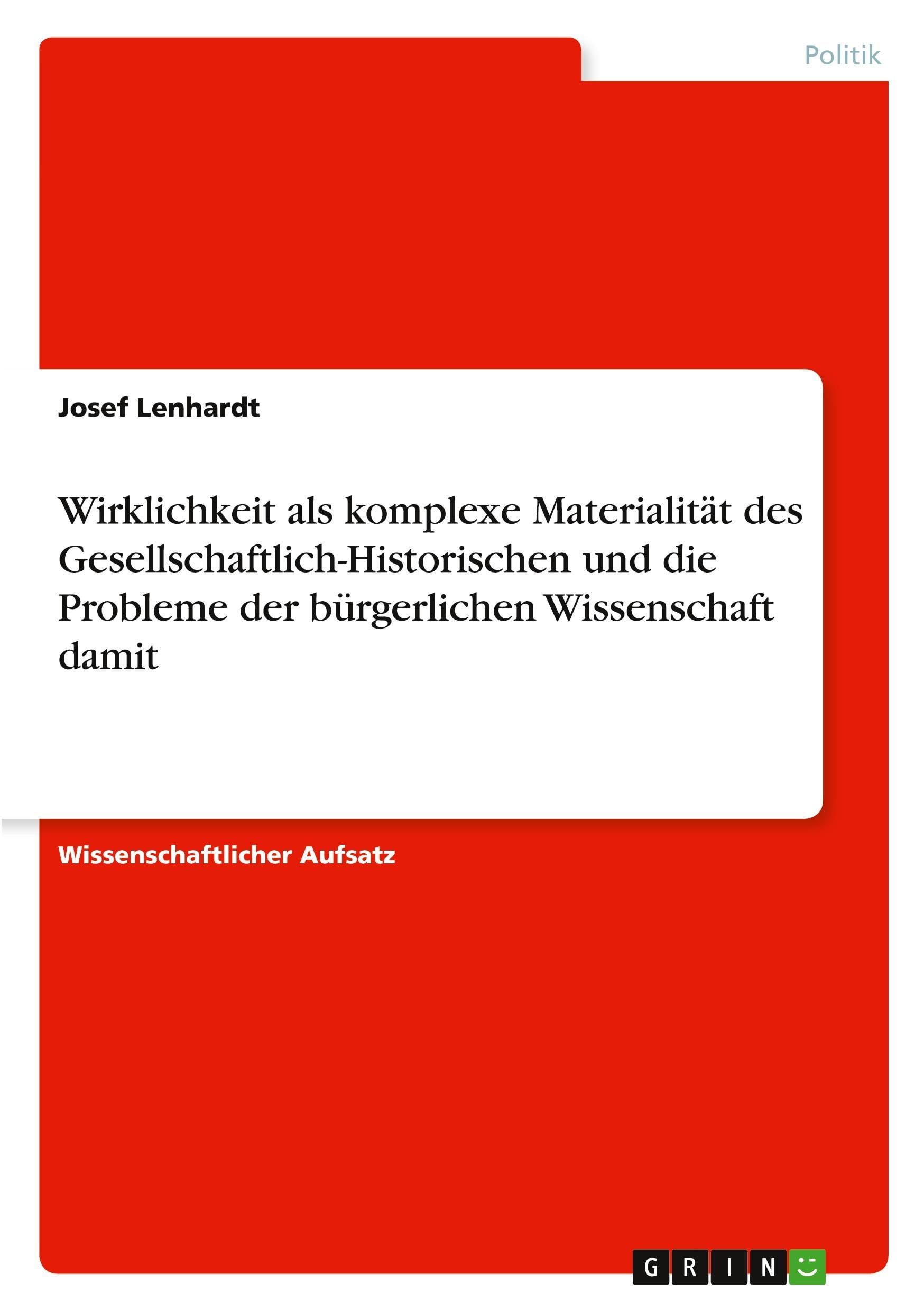 Wirklichkeit als komplexe Materialität des Gesellschaftlich-Historischen und die Probleme der bürgerlichen Wissenschaft damit Law