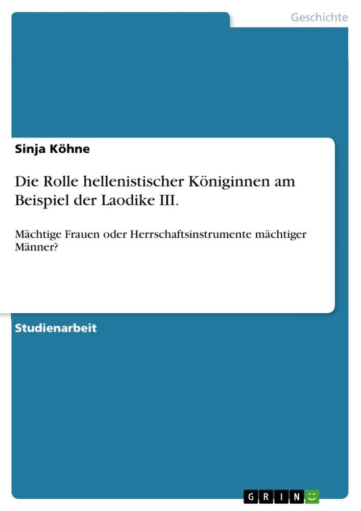 Die Rolle hellenistischer Königinnen am Beispiel der Laodike III. Politics & History