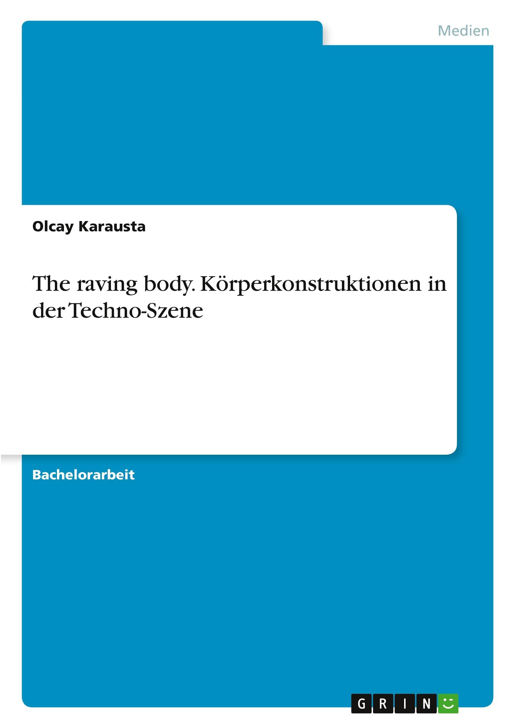 The raving body.  Körperkonstruktionen in  der Techno-Szene Architecture