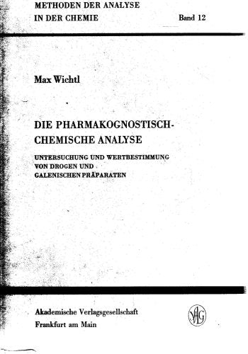 Die pharmakognostisch-chemische Analyse. Untersuchungen und Wertbestimmung von Drogen und galenischen Präparaten. (=Methoden der Analyse in der Chemie; Band 12). Natural Sciences
