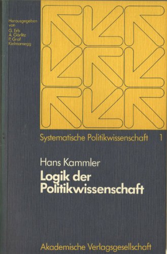 Logik der Politikwissenschaft (Systematische Politikwissenschaft, Band 1) Politics & History