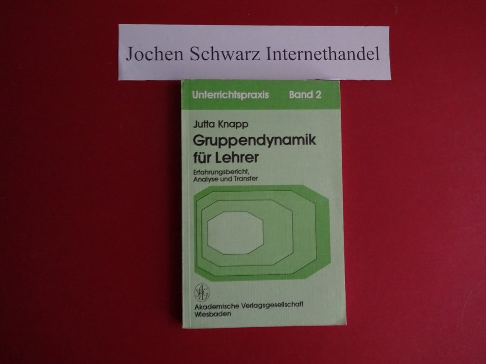 Gruppendynamik für Lehrer : Erfahrungsbericht, Analyse u. Transfer. Books