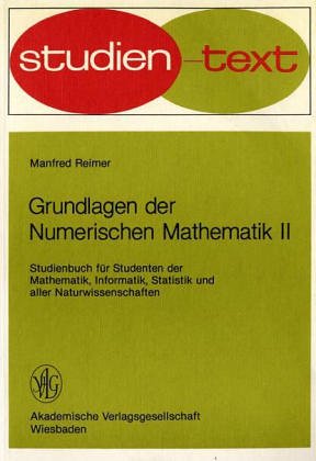 Grundlagen der Numerischen Mathematik. Bd. 2 - Studienbuch für Studenten der Mathematik, Informatik, Statistik und aller Naturwissenschaften (Studien-Text) Mathematics