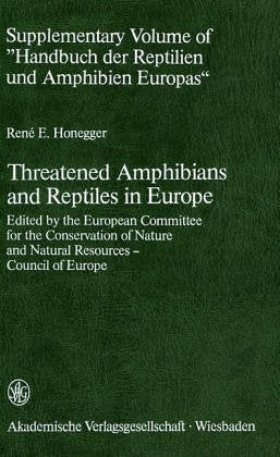 Threatened amphibians and reptiles in Europe Gesamttitel: Handbuch der Reptilien und Amphibien Europas; Suppl. Books