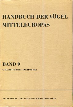 Handbuch der Vögel Mitteleuropas. - Wiesbaden Bd. 9., Columbiformes - Piciformes / unter Mitw. von Michael Abs ... Aula-Verl Books