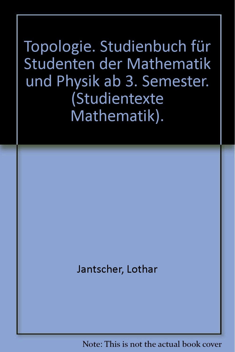 Studien-Texte Mathematik: Topologie. Studienbuch für Studenten der Mathematik und Physik ab 3. Semester Books