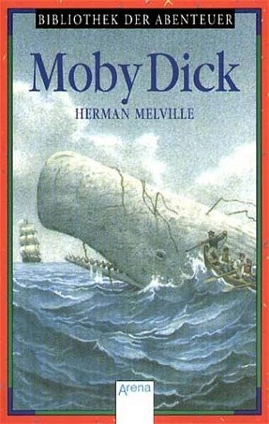 Moby Dick: Kapitän Ahab jagt den weißen Wal (Arena Taschenbücher) Novels & Short Stories