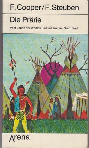 Die Prärie. Vom Leben der Weißen und Indianer im Grenzland Books